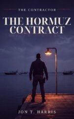 The Hormuz Contract The Contractor Series Book 1 by Jon T. Harris